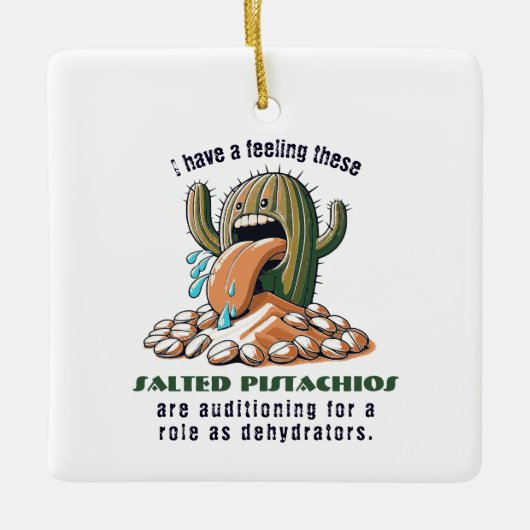 Ik heb het gevoel dat deze gezouten pistachenoten  keramisch ornament (Voorkant)