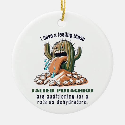 Ik heb het gevoel dat deze gezouten pistachenoten  keramisch ornament (Voorkant)