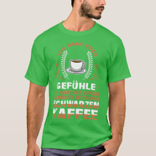 Ik heb het gevoel dat ik nu een zwarte koffie wil. t-shirt