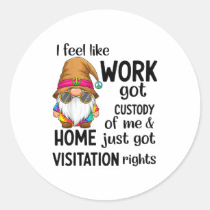 Ik heb het gevoel dat werk het voogdijschap over m ronde sticker