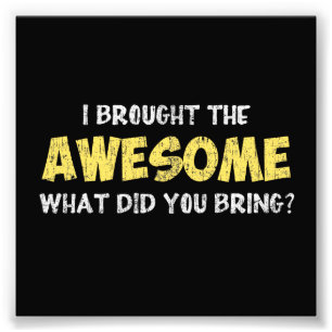 Ik heb het Geweldige gemaakt wat je hebt meegenome Foto Afdruk