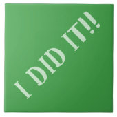 Ik heb het groen gedaan tegeltje (Voorkant)