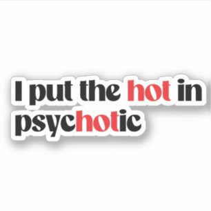 Ik heb het heet in psychotische sticker