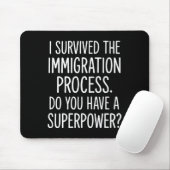 Ik heb het immigratieproces overleefd. Heb jij een Muismat (Met muis)