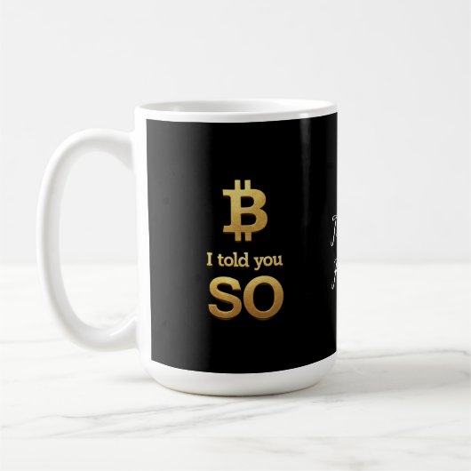 Ik heb het je gezegd, Bitcoin Ultimate Crypto Come Koffiemok (Links)