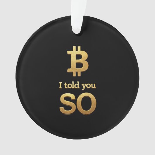 Ik heb het je gezegd, Bitcoin Ultimate Crypto Come Ornament (voorkant)