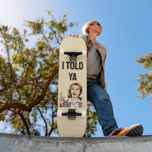 Ik Heb Het Je Verteld Skateboard