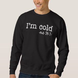 ik heb het koud ik 247 koude persoon winter kou s trui