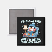 Ik heb het koud maar ik ben er dapper over penguin magneet (Voorkant / Achterkant)