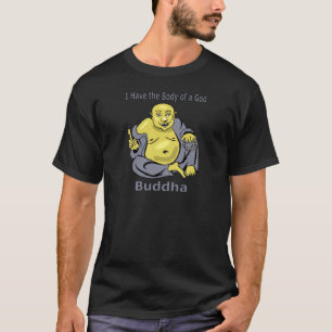Ik heb het lichaam van een God - Boeddha T-shirt