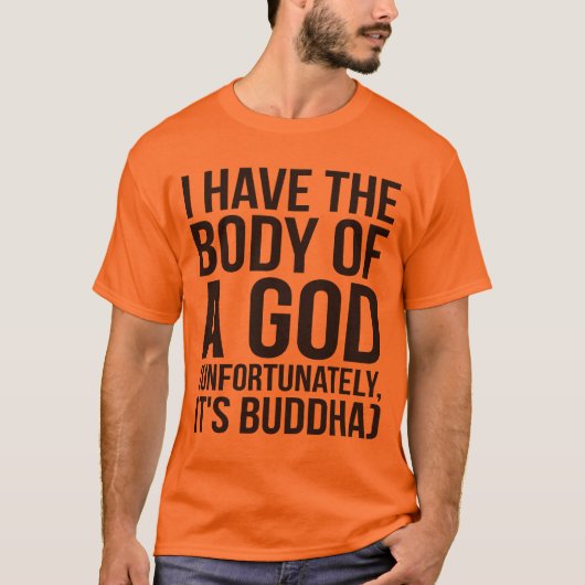 Ik heb het lichaam van een God, helaas is het Boed T-shirt (Voorkant)