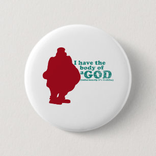 Ik heb het lichaam van een God (helaas zijn Boeddh Ronde Button 5,7 Cm