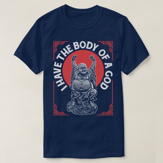 Ik heb het lichaam van een goddelijk boeddha boedd t-shirt (Design voorkant)
