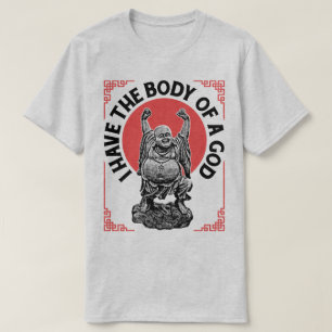 Ik heb het lichaam van een goddelijk boeddha grapp t-shirt