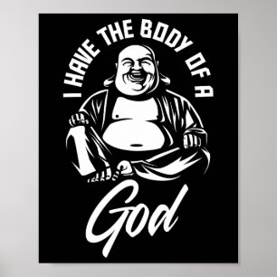 Ik heb het lichaam van een goede Boeddha grappige  Poster