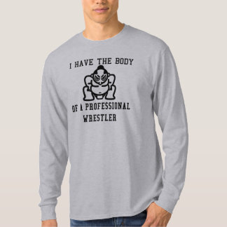 Ik heb het lichaam van een professionele worstelaa t-shirt