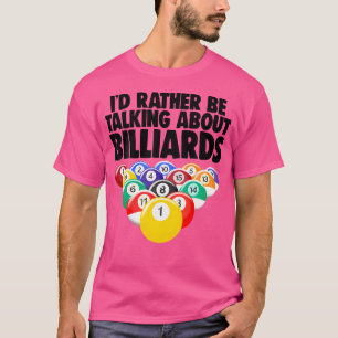 Ik heb het liever over biljartliefde t-shirt
