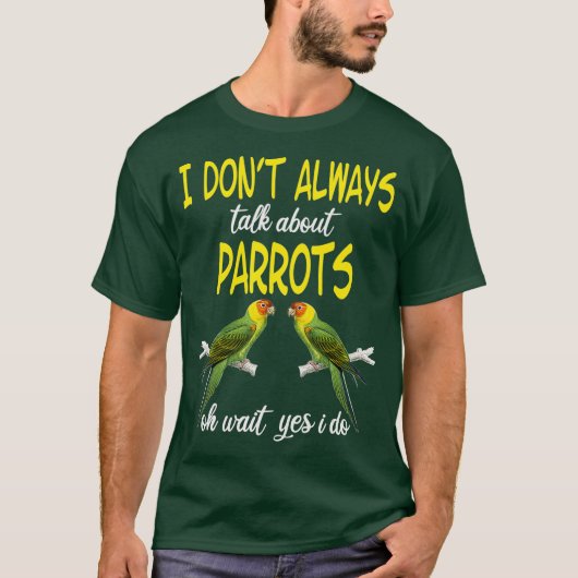 Ik heb het niet altijd over Parrots Parrot. T-shirt (Voorkant)