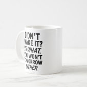 Ik heb het niet zo gemaakt. Anti-motivatie prijsop Koffiemok (Voorkant links)