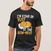 Ik heb het nogal druk op het miauw moment t-shirt (Voorkant)