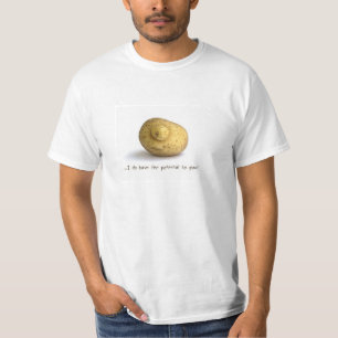...ik heb het potentieel om te groeien. t-shirt