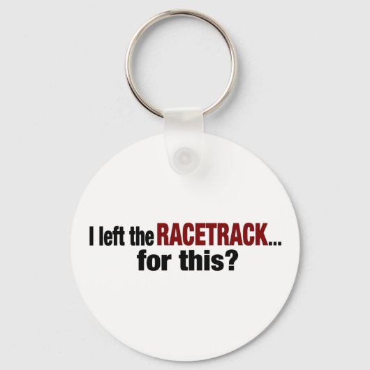Ik heb het Racetrack verlaten. Sleutelhanger (Voorkant)
