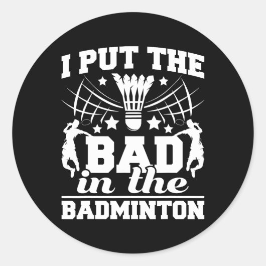 Ik heb het slechte in de badmintonspeler Shuttle B Ronde Sticker (Voorkant)