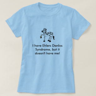 Ik heb het Syndroom van Ehlers Danlos, maar ... T-shirt