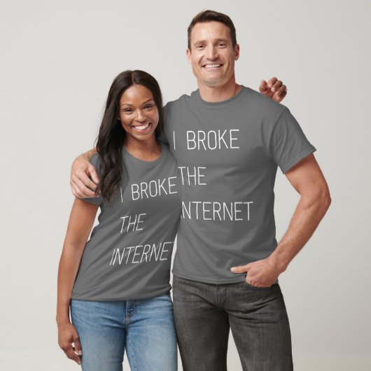 Ik heb het T-shirt van het internet gebroken (Unisex)