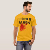 Ik heb het thuis geprobeerd Funny T-Shirt (Voorkant volledig)