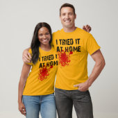 Ik heb het thuis geprobeerd Funny T-Shirt (Unisex)