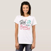 Ik heb het van mama grappige mam cadeautjes. t-shirt (Voorkant volledig)
