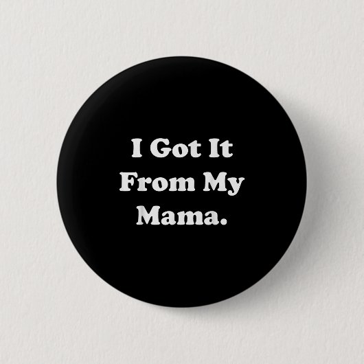 Ik heb het van mijn mama Funny Gezegde Ronde Button 5,7 Cm (Voorkant)