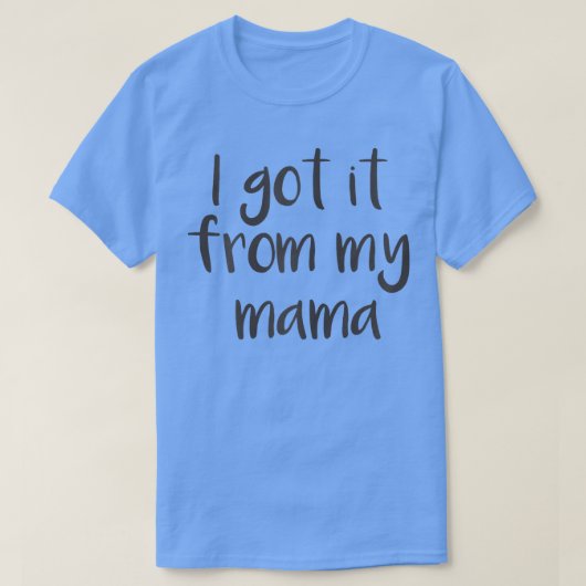 Ik heb het van m'n moeder. t-shirt (Design voorkant)