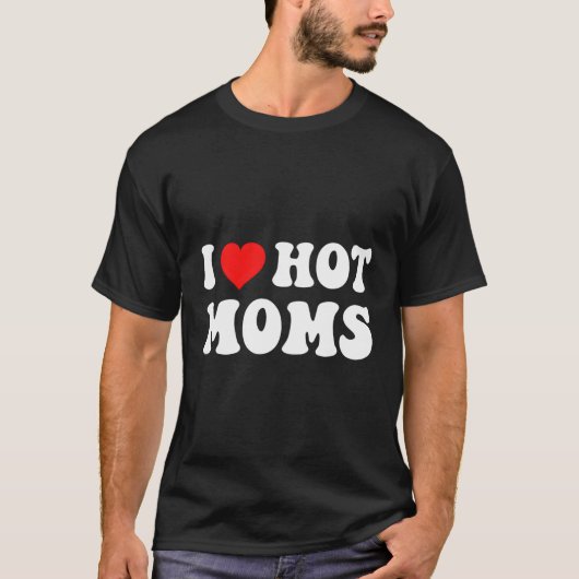 Ik heb hete moeders heet ik hou van hete moeders t-shirt (Voorkant)