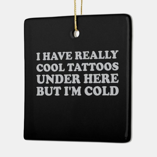 Ik heb hier echt Tattoos, maar ik ben koud Keramisch Ornament (Links)