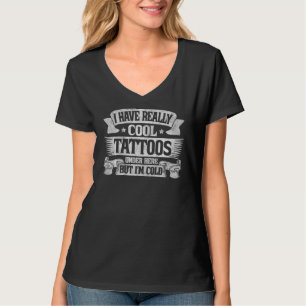 Ik heb hier echt Tattoos, maar ik ben koud T-shirt