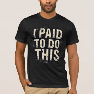 Ik Heb Hiervoor Betaald T-shirt