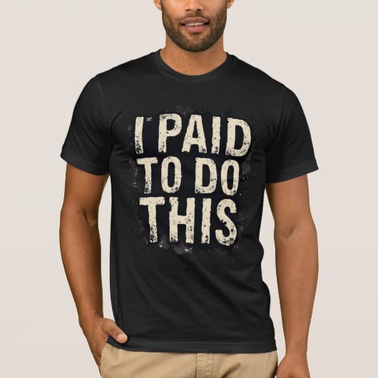 Ik Heb Hiervoor Betaald T-shirt (Voorkant)