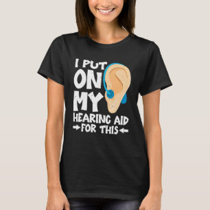 Ik heb hiervoor mijn gehoorssteun gegeven t-shirt
