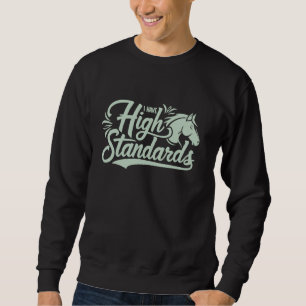 Ik heb hoge normen, paardenliefhebber Equestrian 1 Trui