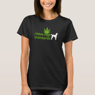 Ik Heb Hoge Standarden Standaard Poodles T-shirt