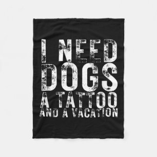 Ik heb honden nodig, een Tattoo en een vakantie di Fleece Deken