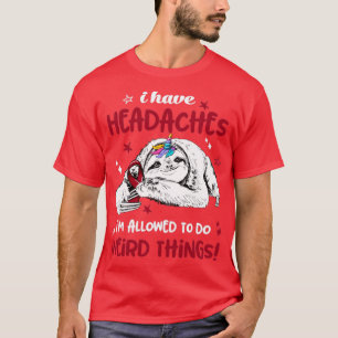 Ik heb Hoofdpijn die ik mag doen... T-shirt