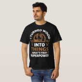 Ik heb hout veranderd in dingen die jouw superkrac t-shirt (Voorkant volledig)