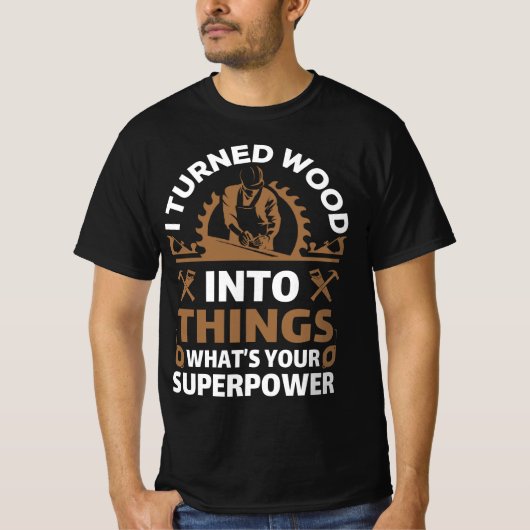 Ik heb hout veranderd in dingen die jouw superkrac t-shirt (Voorkant)