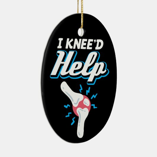 Ik heb hulp nodig Knie Vervanging Chirurgie Gewric Keramisch Ornament (Rechts)