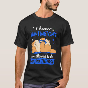 Ik heb Huntington's en ik mag rare dingen doen T-shirt