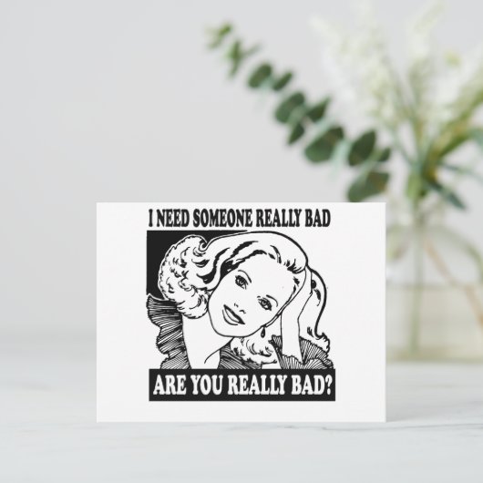 IK HEB IEMAND NODIG DIE ECHT BAD BRIEFKAART (Staand voorkant)