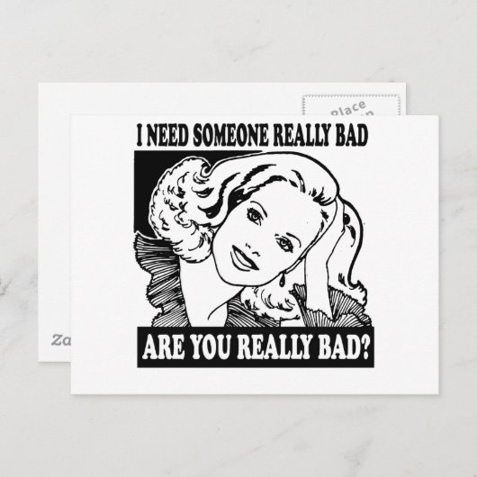IK HEB IEMAND NODIG DIE ECHT BAD BRIEFKAART (Voorkant / Achterkant)